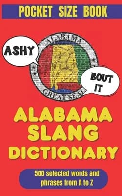 Alabama Slang Dictionary: A Survival Guide to Talkin' Southern the Alabama Way, Paperback 가격 추이 Alabama Slang Dictionary: A Survival Guide to Talkin' Southern the Alabama Way, Paperback - 최저가 19,800원