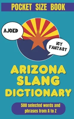 Arizona Slang Dictionary: Speak Like a Local in the Grand Canyon State, Paperback 가격 추이 Arizona Slang Dictionary: Speak Like a Local in the Grand Canyon State, Paperback - 최저가 18,600원