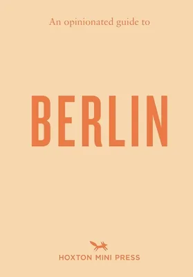 An Opinionated Guide to Berlin, Paperback 가격 추이 An Opinionated Guide to Berlin, Paperback - 최저가 24,240원