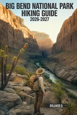 Big Bend National Park Hiking Guide 2026-2027: Explore Trails, Essential tips, Paperback 가격 추이 Big Bend National Park Hiking Guide 2026-2027: Explore Trails, Essential tips, Paperback - 최저가 23,300원