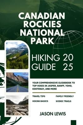 Canadian Rockies National Parks Hiking Guide 2025: Your Comprehensive Guidebook, Paperback 가격 추이 Canadian Rockies National Parks Hiking Guide 2025: Your Comprehensive Guidebook, Paperback - 최저가 17,700원