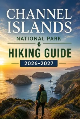 Channel Islands National Park Hiking Guide 2026-2027: An Insider's Companion for..., Paperback 가격 추이 Channel Islands National Park Hiking Guide 2026-2027: An Insider's Companion for..., Paperback - 최저가 23,700원
