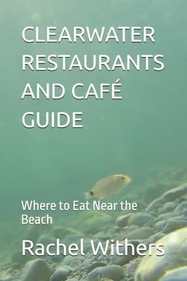(영문도서)Clearwater Restaurants and Café Guide: Where to Eat Near the Beach, Paperback 가격 추이 (영문도서)Clearwater Restaurants and Café Guide: Where to Eat Near the Beach, Paperback - 최저가 36,600원