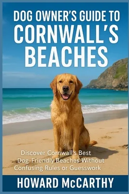 (영문도서)Dog Owner's Guide to Cornwall's Beaches: Discover Cornwall's Best Dog-Friendly Beaches, Paperback 가격 추이 (영문도서)Dog Owner's Guide to Cornwall's Beaches: Discover Cornwall's Best Dog-Friendly Beaches, Paperback - 최저가 22,800원