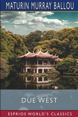 (영문도서)Due West (Esprios Classics): Or, Round the World in Ten Months, Paperback 가격 추이 (영문도서)Due West (Esprios Classics): Or, Round the World in Ten Months, Paperback - 최저가 53,300원
