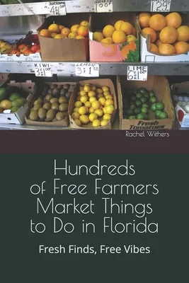 Hundreds of Free Farmers Market Things to Do in Florida: USA, Paperback 가격 추이 Hundreds of Free Farmers Market Things to Do in Florida: USA, Paperback - 최저가 31,100원