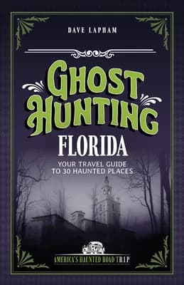 Ghost Hunting Florida: Your Travel Guide to 30 Haunted Places, Paperback 가격 추이 Ghost Hunting Florida: Your Travel Guide to 30 Haunted Places, Paperback - 최저가 19,700원