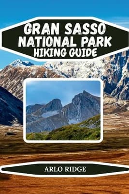 Gran Sasso National Park Hiking Guide: Explore Italy's Majestic Apennines, Paperback 가격 추이 Gran Sasso National Park Hiking Guide: Explore Italy's Majestic Apennines, Paperback - 최저가 20,000원
