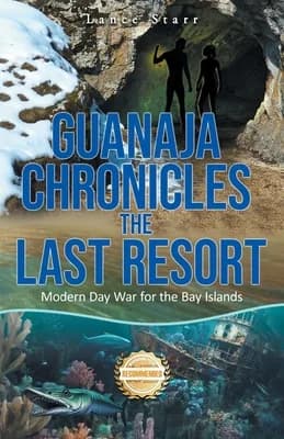 Guanaja Chronicles the Last Resort: Modern Day War for the Bay Islands, Paperback 가격 추이 Guanaja Chronicles the Last Resort: Modern Day War for the Bay Islands, Paperback - 최저가 20,100원