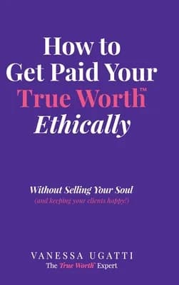 How to Get Paid Your True Worth Ethically: Without Selling Your Soul 가격 추이 How to Get Paid Your True Worth Ethically: Without Selling Your Soul - 최저가 33,800원