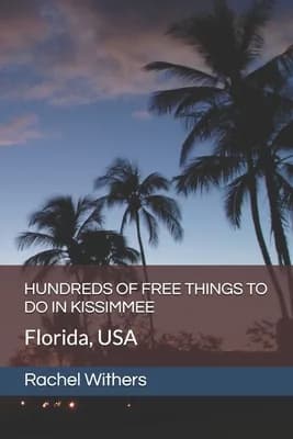 Hundreds of Free Things to Do in Kissimmee: Florida, USA, Paperback 가격 추이 Hundreds of Free Things to Do in Kissimmee: Florida, USA, Paperback - 최저가 36,600원
