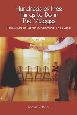 Hundreds of Free Things to Do in The Villages: Florida's Largest Retirement Community, Paperback 가격 추이 Hundreds of Free Things to Do in The Villages: Florida's Largest Retirement Community, Paperback - 최저가 36,400원