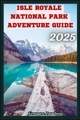 Isle Royale National Park Adventure Guide 2025: Insider Tips and Secrets For An..., Paperback 가격 추이 Isle Royale National Park Adventure Guide 2025: Insider Tips and Secrets For An..., Paperback - 최저가 15,200원