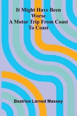 It Might Have Been Worse: A Motor Trip From Coast To Coast, Paperback 가격 추이 It Might Have Been Worse: A Motor Trip From Coast To Coast, Paperback - 최저가 18,800원
