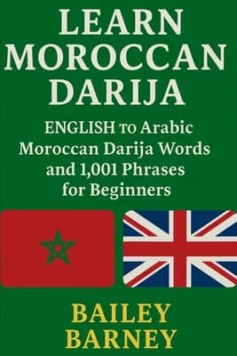 Learn Moroccan Darija: English to Arabic Moroccan Darija Words and 1,001 Phrases, Paperback 가격 추이 Learn Moroccan Darija: English to Arabic Moroccan Darija Words and 1,001 Phrases, Paperback - 최저가 15,800원