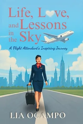 (영문도서)Life, Love, and Lessons in the Sky: A Flight Attendant's Inspiring Journey, Paperback 가격 추이 (영문도서)Life, Love, and Lessons in the Sky: A Flight Attendant's Inspiring Journey, Paperback - 최저가 26,600원