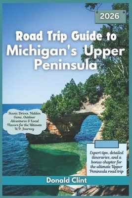 Road Trip Guide to Michigan's Upper Peninsula 2026: Scenic Drives, Hidden Gems, Paperback 가격 추이 Road Trip Guide to Michigan's Upper Peninsula 2026: Scenic Drives, Hidden Gems, Paperback - 최저가 15,600원