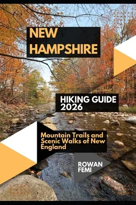 New Hampshire Hiking Guide 2026: Mountain Trails and Scenic Walks of New England, Paperback 가격 추이 New Hampshire Hiking Guide 2026: Mountain Trails and Scenic Walks of New England, Paperback - 최저가 24,200원