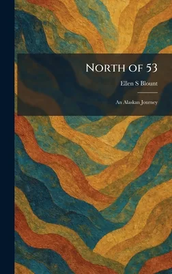 North of 53: An Alaskan Journey, Hardcover 가격 추이 North of 53: An Alaskan Journey, Hardcover - 최저가 51,000원