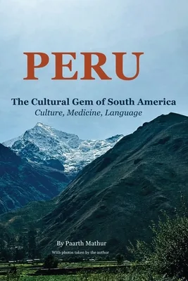 Peru the Cultural Gem of South America: Culture, Medicine, Language, Paperback 가격 추이 Peru the Cultural Gem of South America: Culture, Medicine, Language, Paperback - 최저가 22,300원