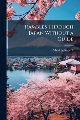 Rambles Through Japan Without a Guide, Paperback 가격 추이 Rambles Through Japan Without a Guide, Paperback - 최저가 28,300원