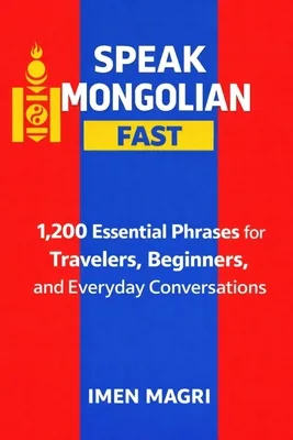 Speak Mongolian Fast: 1,200 Essential Phrases for Travelers, Beginners, and Ever..., Paperback 가격 추이 Speak Mongolian Fast: 1,200 Essential Phrases for Travelers, Beginners, and Ever..., Paperback - 최저가 22,800원