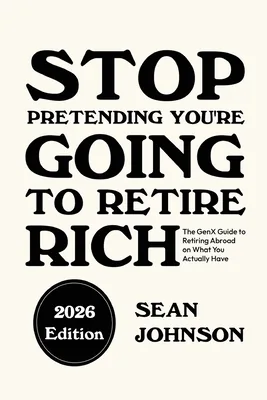 (영문도서)Stop Pretending You're Going To Retire Rich: The GenX Guide to Retiring Abroad, Paperback 가격 추이 (영문도서)Stop Pretending You're Going To Retire Rich: The GenX Guide to Retiring Abroad, Paperback - 최저가 31,700원