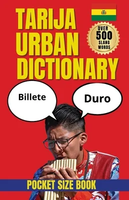 (영문도서)Tarija Urban Dictionary: A Traveler's Guide to Tarija Spanish and Bolivian Slang, Paperback 가격 추이 (영문도서)Tarija Urban Dictionary: A Traveler's Guide to Tarija Spanish and Bolivian Slang, Paperback - 최저가 20,300원