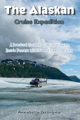 The Alaskan Cruise Expedition: A Practical Guide to Glacier Viewing, Inside Pass..., Paperback 가격 추이 The Alaskan Cruise Expedition: A Practical Guide to Glacier Viewing, Inside Pass..., Paperback - 최저가 29,800원