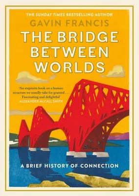 The Bridge Between Worlds: A Brief History of Connection, Hardcover 가격 추이 The Bridge Between Worlds: A Brief History of Connection, Hardcover - 최저가 33,010원