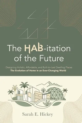 The HAB-itation of the Future: Designing Holistic, Affordable, and Built-To-Last, Hardcover 가격 추이 The HAB-itation of the Future: Designing Holistic, Affordable, and Built-To-Last, Hardcover - 최저가 176,500원