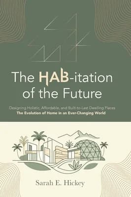 The HAB-itation of the Future: Designing Holistic, Affordable, and Built-To-Last, Hardcover 가격 추이 The HAB-itation of the Future: Designing Holistic, Affordable, and Built-To-Last, Hardcover - 최저가 176,500원