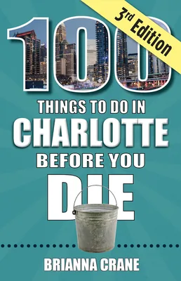 100 Things to Do in Charlotte Before You Die, 3rd Edition, Paperback 가격 추이 100 Things to Do in Charlotte Before You Die, 3rd Edition, Paperback - 최저가 24,060원