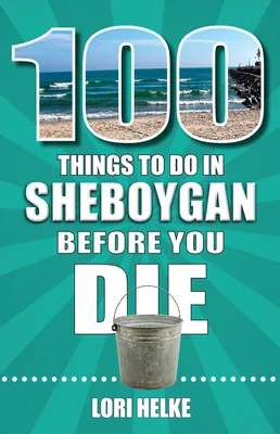 100 Things to Do in Sheboygan Before You Die, Paperback 가격 추이 100 Things to Do in Sheboygan Before You Die, Paperback - 최저가 24,290원