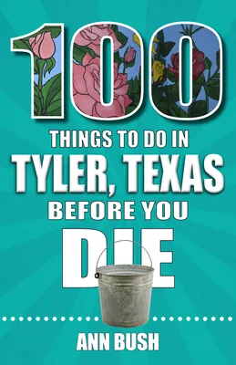 100 Things to Do in Tyler, Texas, Before You Die, Paperback 가격 추이 100 Things to Do in Tyler, Texas, Before You Die, Paperback - 최저가 24,320원