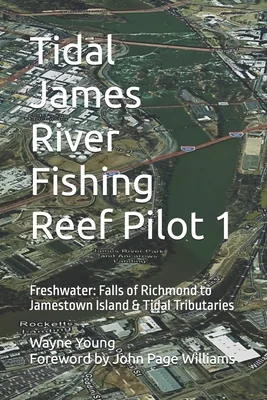 (영문도서)Tidal James River Fishing Reef Pilot 1: Freshwater: Falls of Richmond to Jamesto..., Paperback 가격 추이 (영문도서)Tidal James River Fishing Reef Pilot 1: Freshwater: Falls of Richmond to Jamesto..., Paperback - 최저가 45,900원