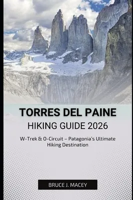 Torres del Paine Hiking Guide 2026: W-Trek & O-Circuit - Patagonia's Ultimate Hiking Adventure, Paperback 가격 추이 Torres del Paine Hiking Guide 2026: W-Trek & O-Circuit - Patagonia's Ultimate Hiking Adventure, Paperback - 최저가 17,500원