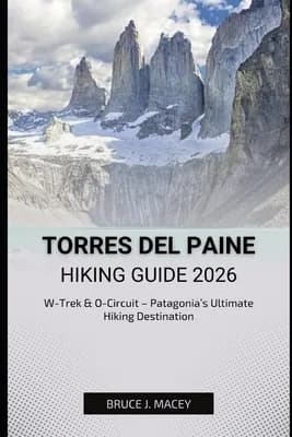 Torres del Paine Hiking Guide 2026: W-Trek & O-Circuit - Patagonia's Ultimate Hiking Adventure, Paperback 가격 추이 Torres del Paine Hiking Guide 2026: W-Trek & O-Circuit - Patagonia's Ultimate Hiking Adventure, Paperback - 최저가 17,500원
