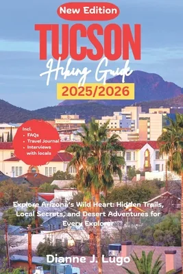 (영문도서)Tucson Hiking Guide 2026: Explore Arizona's Wild Heart: Hidden Trails, Local Sec..., Paperback 가격 추이 (영문도서)Tucson Hiking Guide 2026: Explore Arizona's Wild Heart: Hidden Trails, Local Sec..., Paperback - 최저가 15,000원