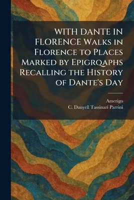 WITH DANTE IN FLORENCE Walks in Florence to Places Marked by Epigraphs Recalling 가격 추이 WITH DANTE IN FLORENCE Walks in Florence to Places Marked by Epigraphs Recalling - 최저가 39,500원