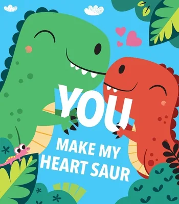 You Make My Heart Saur, Board Books 가격 추이 You Make My Heart Saur, Board Books - 최저가 14,550원